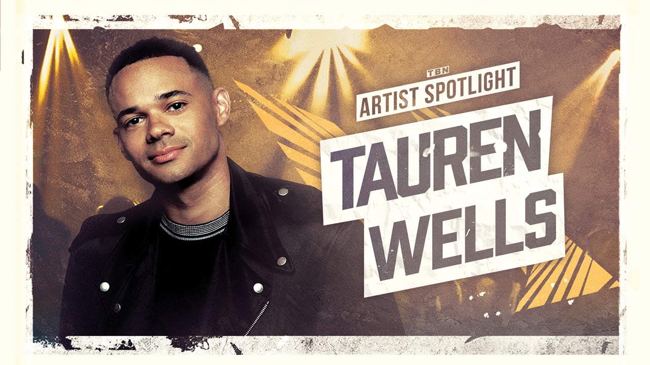 TBN Tauren Wells Artist Spotlight